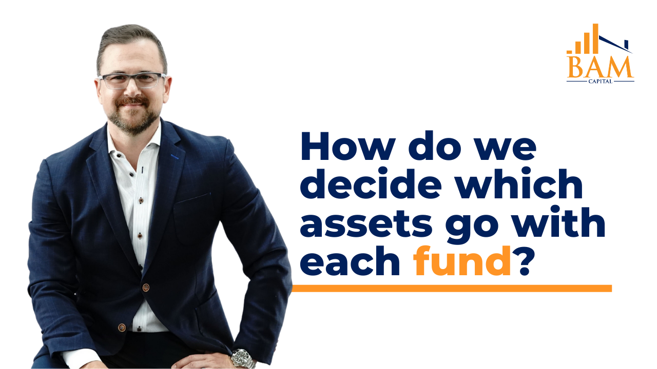 How do we decide which asset goes with each Fund?